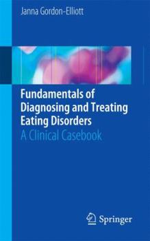 Paperback Fundamentals of Diagnosing and Treating Eating Disorders: A Clinical Casebook Book