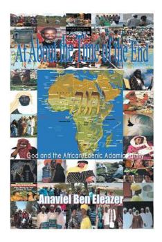 At about the Time of the End: God and the African/Edenic Adamic Family