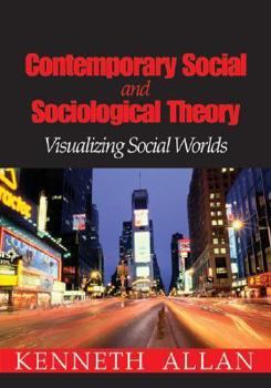 Paperback Contemporary Social and Sociological Theory: Visualizing Social Worlds Book