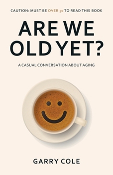 Paperback Are We Old Yet?: A casual conversation about aging Book