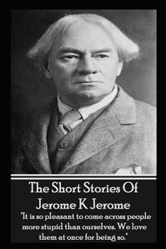 Paperback The Short Stories Of Jerome K Jerome Book