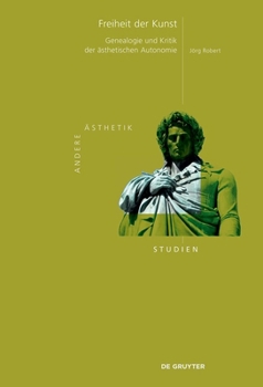 Hardcover Freiheit Der Kunst: Genealogie Und Kritik Der Ästhetischen Autonomie [German] Book