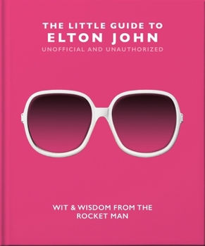 Hardcover The Little Guide to Elton John: Wit, Wisdom and Wise Words from the Rocket Man Book