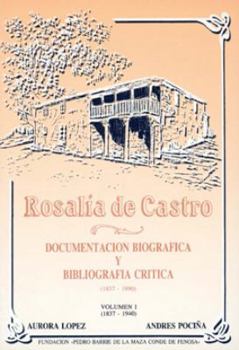 Rosalía de Castro I: Documentación biográfica y bibliográfica crítica (1837-1990) (Spanish Edition)