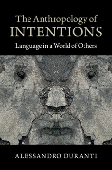 Paperback The Anthropology of Intentions: Language in a World of Others Book