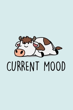 Paperback Current Mood: Blank Lined Notebook to Write In for Notes, To Do Lists, Notepad, Journal, Funny Gifts for Cow Lover Book