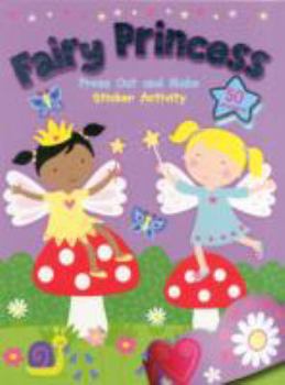 Paperback Fairy Princess Press Out and Make Sticker Activity Book