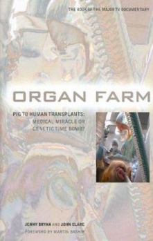 Hardcover Organ Farm: Pig to Human Transplants: Medical Miracle or Genetic Time Bomb? Book