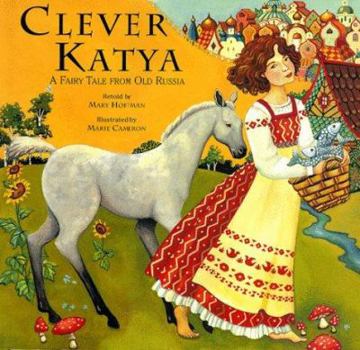 Hardcover Clever Katya: A Fairy Tale from Old Russia Book