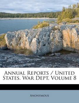 Paperback Annual Reports / United States. War Dept, Volume 8 Book