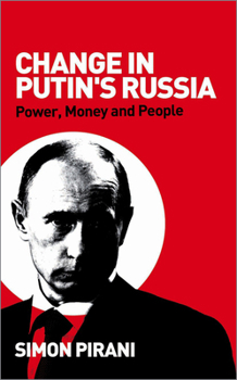 Change in Putin's Russia: Power, Money and People
