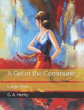 Paperback A Girl of the Commune: Large Print Book