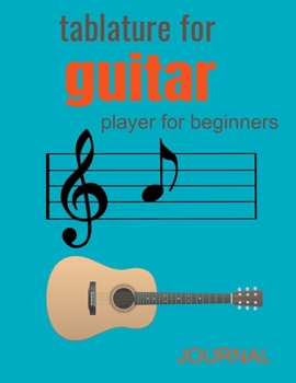 Paperback Tablature for Guitar: player for beginners journal (8.5"x11" - 100 Pages) Book