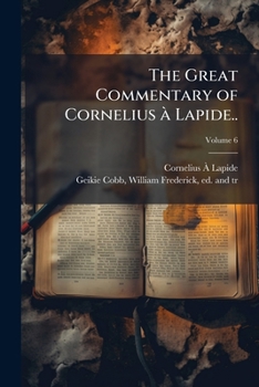 Paperback The Great Commentary of Cornelius à Lapide..; Volume 6 Book