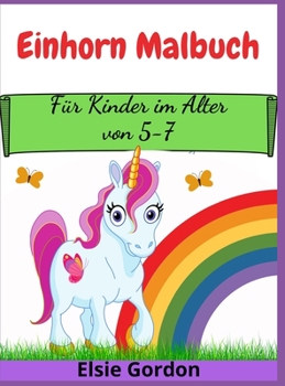Einhorn Malbuch: Für Kinder im Alter von 5-7