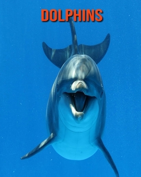 Paperback Dolphins: Amazing Photos & Fun Facts Book About Dolphins For Kids Book