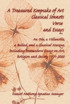 Paperback A Treasured Keepsake of Art: Classical Sonnets, Verse, and Essays: An Ode, a Villanelle, a Ballad, and a Classical Masque, Including Postmodern Ess Book