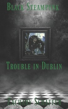 Paperback Black Steampunk (Volume 1) Trouble In Dublin Book