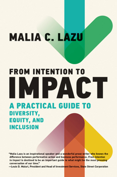 Hardcover From Intention to Impact: A Practical Guide to Diversity, Equity, and Inclusion Book