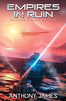 Empires in Ruin - Book #6 of the Savage Stars