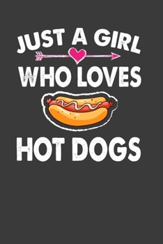 Paperback Just A Girl Who Loves Hot Dogs: Perfect Notebook For Just A Girl Who Loves Hot Dogs. Cute Cream Paper 6*9 Inch With 100 Pages Notebook For Writing Dai Book