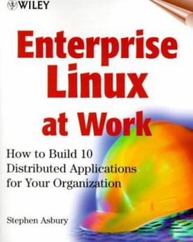 Paperback Enterprise Linux at Work: How to Build 10 Distributed Applications for Your Organization [With CDROM] Book