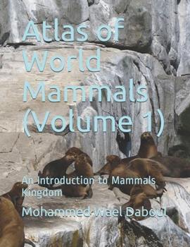 Paperback Atlas of World Mammals (Volume 1): An Introduction to Mammals Kingdom Book
