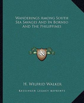 Paperback Wanderings Among South Sea Savages And In Borneo And The Philippines Book
