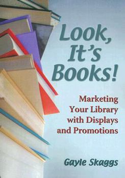 Paperback Look, It's Books!: Marketing Your Library with Displays and Promotions Book