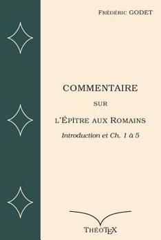 Paperback Commentaire sur l'Ep?tre aux Romains: Chapitres 1 ? 5 [French] Book