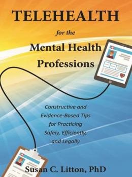 Paperback "Telehealth for the Mental Health Professions: Constructive and Evidence-Based Tips for Practicing Safely, Efficiently, and Legally" Book