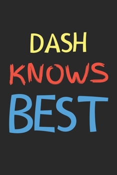 Dash Knows Best: Lined Journal, 120 Pages, 6 x 9, Dash Personalized Name Notebook Gift Idea, Black Matte Finish (Dash Knows Best Journal)