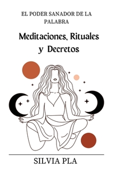 Paperback El Poder Sanador de La Palabra: Meditaciones, Rituales y Decretos [Spanish] Book
