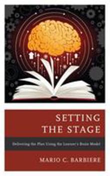 Paperback Setting the Stage: Delivering the Plan Using the Learner's Brain Model Book