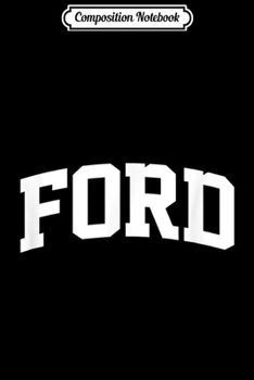 Composition Notebook: Ford Vintage Sports Team College Arch  Journal/Notebook Blank Lined Ruled 6x9 100 Pages