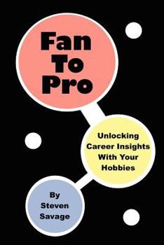 Paperback Fan to Pro: Unlocking Career Insights with Your Hobbies Book