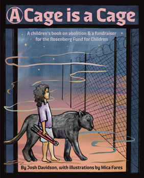 Hardcover A Cage Is a Cage: A Children's Book on Abolition Book