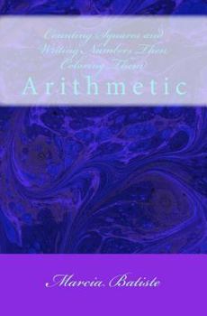 Paperback Counting Squares and Writing Numbers Then Coloring Them: Arithmetic Book