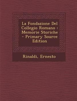 Paperback La Fondazione del Collegio Romano: Memorie Storiche [Italian] Book