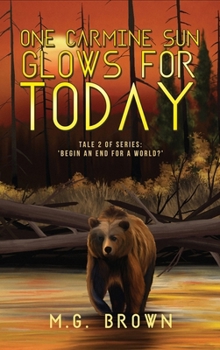 One Carmine Sun Glows for Today: Tale 2 of Series 'Begin an End for a World?'