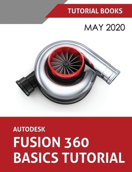 Paperback Autodesk Fusion 360 Basics Tutorial: May 2020 Book