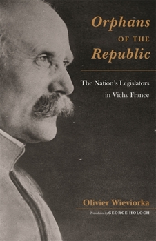 Hardcover Orphans of the Republic: The Nation's Legislators in Vichy France [French] Book