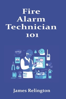 Paperback Fire Alarm Technician 101: How to Start in Life Safety Systems Book