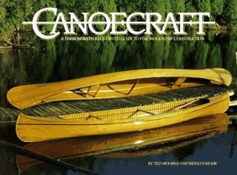 Paperback Canoecraft: A Harrowsmith Illustrated Guide to Fine Woodstrip Construction Book