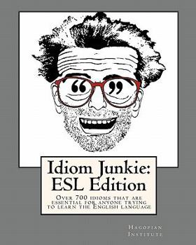 Paperback Idiom Junkie: ESL Edition: Over 700 idioms that are essential for anyone trying to learn the English language Book