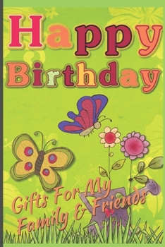 Paperback Happy Birthday: Gifts For My Family & Friends: Capture Birthday Present Ideas All Year Long Book