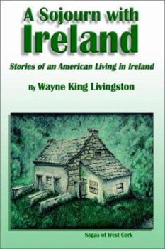 Paperback A Sojourn With Ireland: Stories of an American Living in Ireland Book