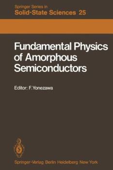 Fundamental physics of amorphous semiconductors: Proceedings of the Kyoto Summer Institute, Kyoto, Japan, September 8-11, 1980 (Springer series in solid-state sciences)