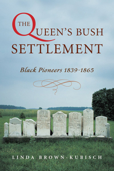 Paperback The Queen's Bush Settlement: Black Pioneers 1839-1865 Book