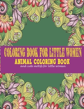 Paperback Coloring book for little women: : animal coloring book and cute motifs for little women Book